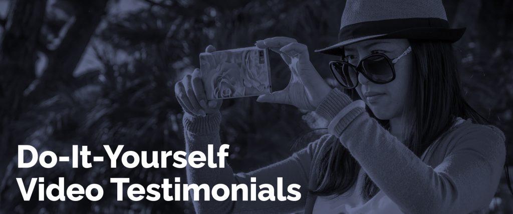 Do-It-Yourself Customer Video Testimonials